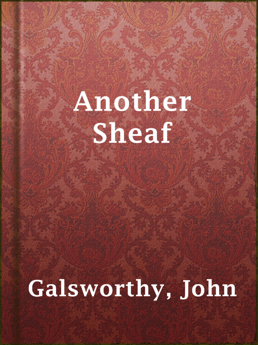 Title details for Another Sheaf by John Galsworthy - Available